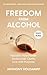Freedom From Alcohol: Recla...
