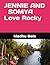 JENNIE AND SOMYA: Love Rocky