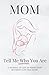Mom - Tell Me Who You Are: ...