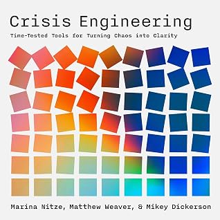 Crisis Engineering: Time-Tested Tools for Turning Chaos into Clarity