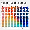 Crisis Engineering: Time-Tested Tools for Turning Chaos into Clarity