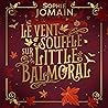 Le vent souffle sur Little Balmoral by Sophie Jomain