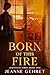 Born of This Fire by Jeanne Gehret