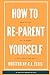 How To Re-Parent Yourself by C.J. Ellis