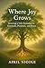 Where Joy Grows: Growing a ...