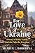 For Love of Ukraine: A stor...