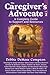 The Caregiver's Advocate: A...