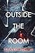 Outside The Room (An Isla Rivers FBI Suspense Thriller—Book One)