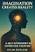 Imagination Creates Reality by Dylan Borland