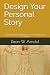 Design Your Personal Story:...