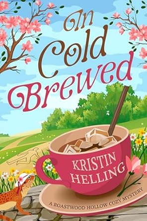 In Cold Brewed: A Roastwood Hollow Cozy Mystery Book 2 (Roastwood Hollow Cozy Mystery Series)