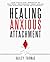 Healing Anxious Attachment:...