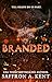 Branded by Saffron A. Kent Branded by Saffron A. Kent