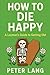 HOW TO DIE HAPPY: A Layman’...