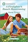 A Firefighter's Ranch Homecoming by Anna     Grace
