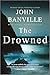 The Drowned: A Novel (Strafford and Quirke, 4)