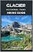 GLACIER NATIONAL PARK HIKIN...