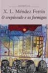 O crepúsculo e as formigas by Xosé Luís Méndez Ferrín