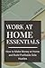 Work at Home Essentials: How to Make Money at Home, Make Money Online and Build Profitable Side Hustles