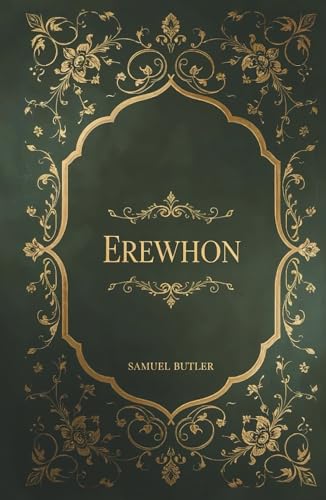 Erewhon: Samuel Butler's Dystopian Satirical Classic