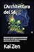 L'Architettura del Sé: Un percorso di ingegneria esistenziale per decostruire i limiti, governare la mente e costruire una vita autentica (Italian Edition)