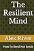 The Resilient Mind: How To ...