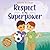 Respect Is My Superpower: A...
