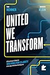 United We Transform: A Practitioner’s Guide to Solving for Clarity in the Age of Artificial Intelligence