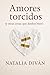 Amores torcidos (y otras co...