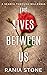The Lives Between Us