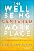 The Wellbeing Centered Workplace by Chris Cummings The Wellbeing Centered Workplace by Chris Cummings