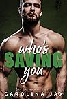 Who’s Saving You