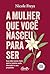 A mulher que você nasceu para ser: Sua vida nunca mais será a mesma após descobrir o seu propósito (Portuguese Edition)