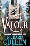 Valour: A BRAND NEW epic historical adventure from Richard Cullen for fans of Ben Kane (Chronicles of the Black Lion Book 3)