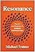 Resonance: The Art and Science of Human Connection