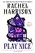 Play Nice by Rachel   Harrison
