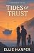 Tides of Trust by Ellie Harper