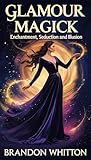 Glamour Magick: E...