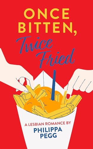 Once Bitten, Twice Fried: A second-chance lesbian romance in Belgium (Kindle Edition)