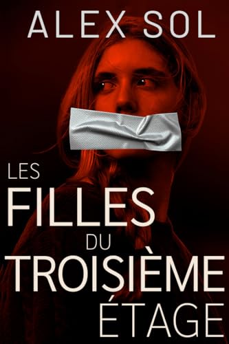 Les Filles du Troisième Étage: Un thriller psychologique qui vous hantera longtemps après la fin (French Edition)