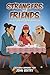 Strangers and Friends