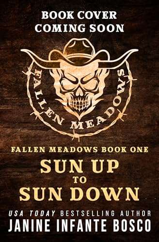 Sun Up To Sun Down (Fallen Meadows Ranch)
