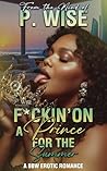 Book cover for F*ckin' on a Prince for the Summer: A BBW Erotic Romance