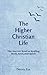The Higher Christian Life: ...