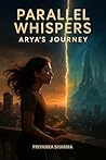 Parallel Whispers: Arya’s Journey