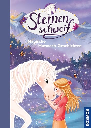Sternenschweif, Magische Mutmach-Geschichten: 18 zauberhafte Einhorn-Geschichten zum Vorlesen - lerne mit Laura und Sternenschweif Ängste zu überwinden ... – für Kinder ab 5 Jahren (German Edition)