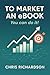 To Market an eBook: You can...
