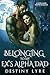 Belonging to My Ex’s Alpha Dad by Destiny Lyre