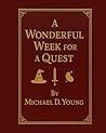 A Wonderful Week for a Quest by Michael D. Young