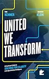 United We Transform: A Practitioner’s Guide to Solving for Clarity in the Age of Artificial Intelligence